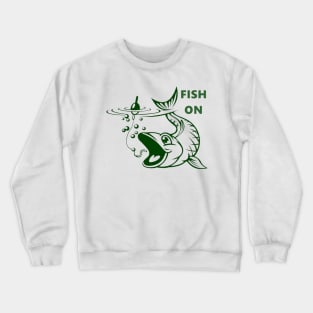 Feel The Reel To Fish On Crewneck Sweatshirt